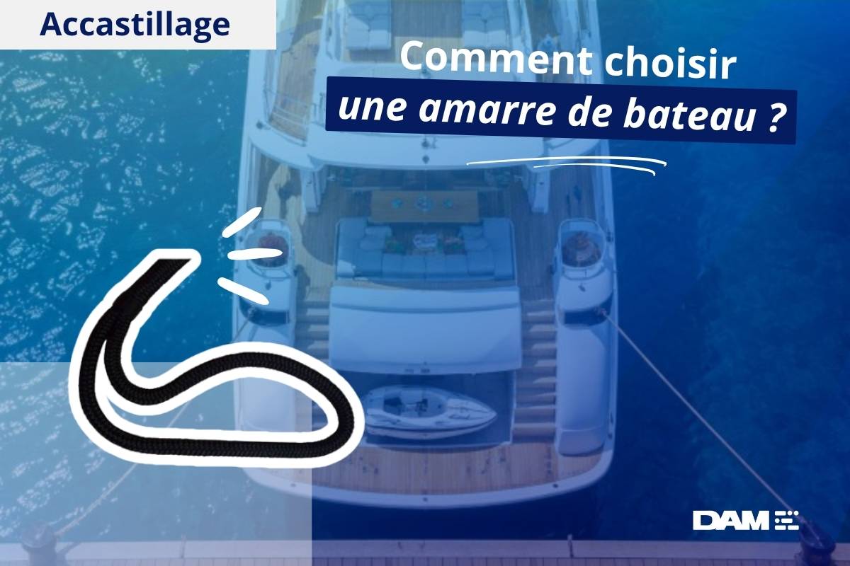 Choisir amarre bateau : diamètre, longueur, matière & kit d’amarrage